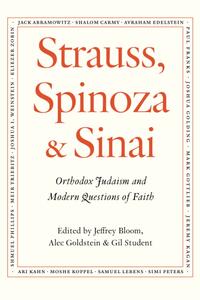 Strauss, Spinoza & Sinai: Orthodox Judaism and Modern Questions of Faith